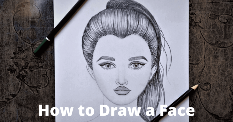 How To Draw A Face – Step By Step Tutorial On Face Drawing